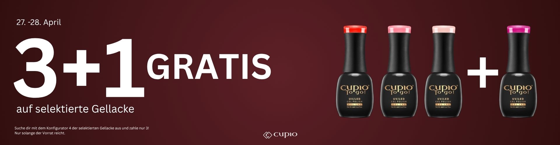 Werbebanner für Cupio To Go UV/LED Gellack Aktion: 3+1 gratis auf selektierte Gellacke am 27.–28. April mit vier farbigen Nagellacken vor bordeauxrotem Hintergrund