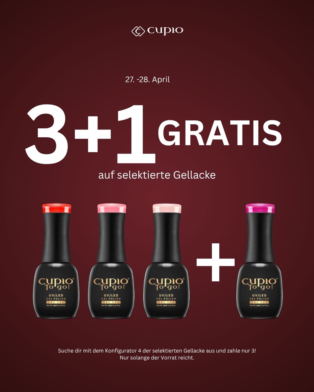 Werbegrafik von Cupio mit 3+1 gratis Aktion auf selektierte UV/LED Gellacke, gültig am 27.–28. April, mit vier bunten Nagellacken